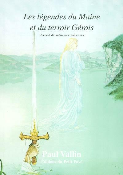 Les légendes mythologiques. Vol. 2. Les légendes du Maine et du terroir Gérois