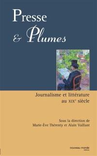 Presse et plumes : journalisme et littérature au XIXe siècle