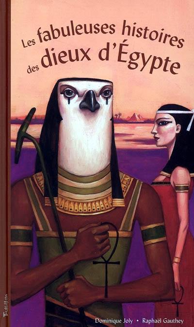 Les fabuleuses histoires des dieux d'Egypte