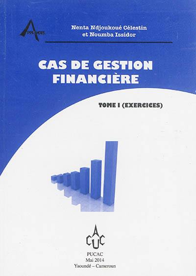 Cas de gestion financière. Vol. 1. Exercices