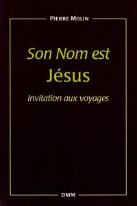 Son nom est Jésus : invitation aux voyages