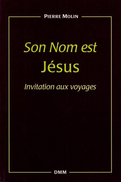 Son nom est Jésus : invitation aux voyages