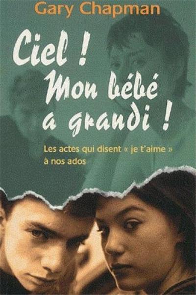 Ciel ! Mon bébé a grandi ! : les actes qui disent