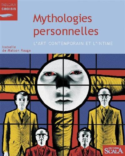 Mythologies personnelles : l'art contemporain et l'intime