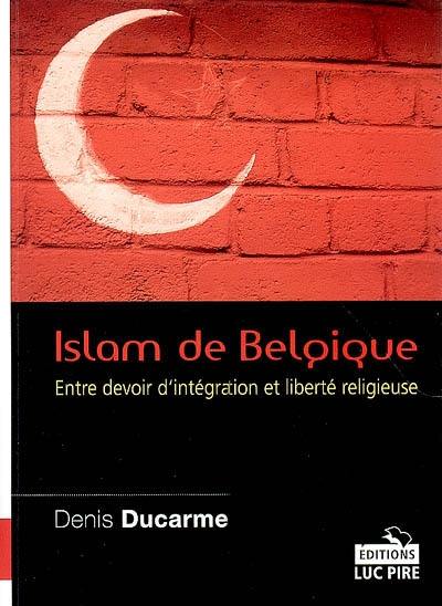 Islam de Belgique : entre devoir d'intégration et liberté religieuse