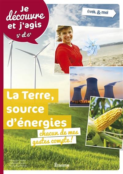 La Terre, source d'énergie : chacun de mes gestes compte !