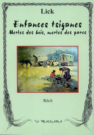 Scène de la vie manouche. Vol. 3. Enfances tsiganes : merles des bois, merles des parcs