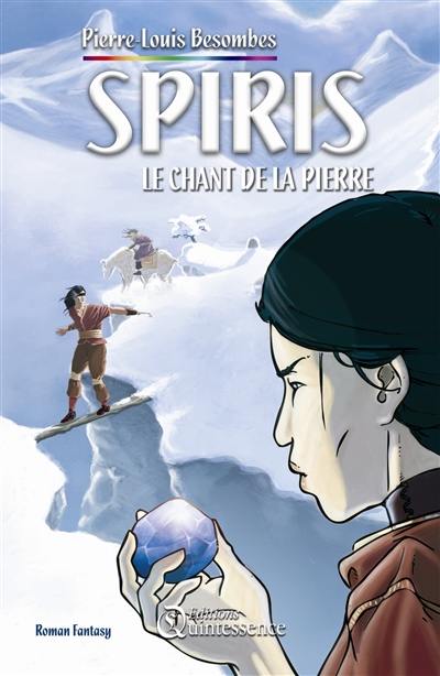 Spiris. Vol. 1. Le chant de la pierre