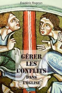 Gérer les conflits dans l'Eglise