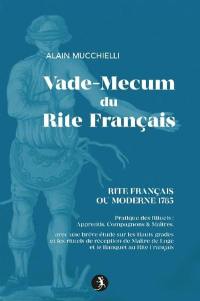 Guide du rite français ou moderne 1785 : pratique des rituels apprentis, compagnons, maîtres : avec une brève étude sur les hauts grades et les rituels de réception de maître de loge et le banquet au rite français