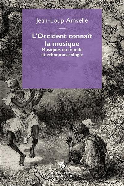 L'Occident connaît la musique : musiques du monde et ethnomusicologie