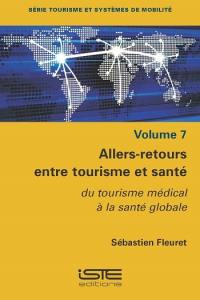 Allers-retours entre tourisme et santé : du tourisme médical à la santé globale