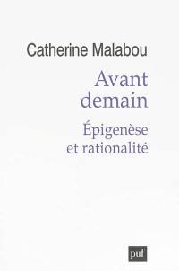 Avant demain : épigenèse et rationalité