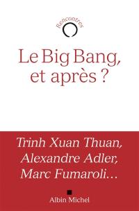 Le big bang, et après ?