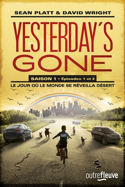 Yesterday's gone : saison 1. Vol. 1-2. Le jour où le monde se réveilla désert