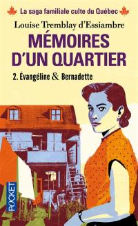 Mémoires d'un quartier : chroniques familiales made in Montréal. Vol. 2. Evangéline & Bernadette