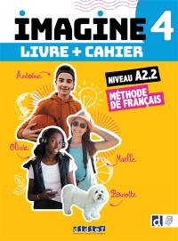 Imagine 4, niveau A2.2 : méthode de français : livre + cahier