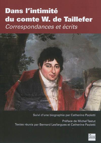 Dans l'intimité du comte W. Taillefer : correspondances et écrits. Biographie