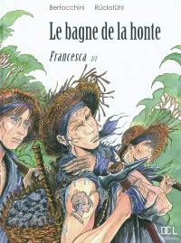 Le bagne de la honte. Vol. 2. Francesca