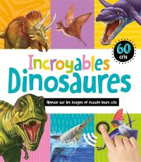 Incroyables dinosaures : 60 cris