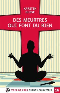 Les meurtres zen. Vol. 1. Des meurtres qui font du bien : un roman policier décéléré