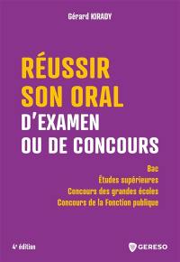 Réussir son oral d'examen ou de concours : bac, études supérieures, concours des grandes écoles, concours de la fonction publique