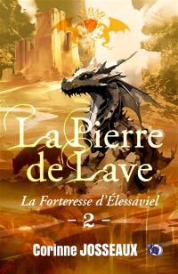 La pierre de lave. Vol. 2. La forteresse d'Elessaviel