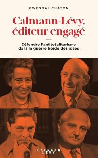 Calmann-Lévy, l'engagée : le rôle de l'éditeur dans le débat intellectuel de l'après-guerre