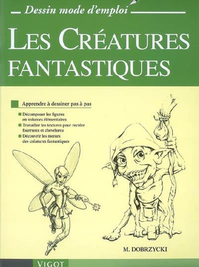 Les créatures fantastiques : apprendre à dessiner pas à pas