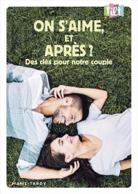 On s'aime, et après ? : des clés pour notre couple