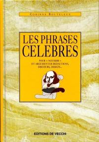 Les phrases célèbres : pour nourrir et argumenter rédactions, discours, débats...