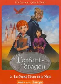 L'enfant-dragon. Vol. 2. Le grand livre de la nuit