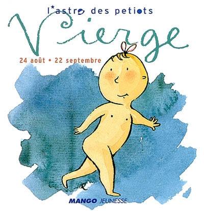 L'astro des petiots. Vierge : 24 août-22 septembre