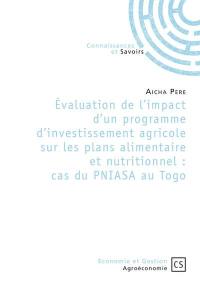 Evaluation de l'impact d'un programme d'investissement agricole sur les plans alimentaire et nutritionnel : cas du PNIASA au Togo