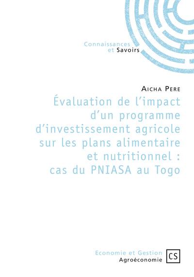 Evaluation de l'impact d'un programme d'investissement agricole sur les plans alimentaire et nutritionnel : cas du PNIASA au Togo