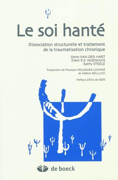 Le soi hanté : dissociation structurelle et traitement de la traumatisation chronique