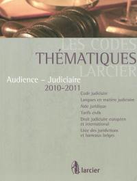 Audience-judiciaire 2010-2011 : code judiciaire, langues en matière judiciaire, aide juridique, tarifs civils, droit judiciaire européen et international, listes des juridictions et barreaux belges