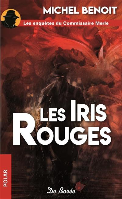 Les enquêtes du commissaire Merle. Les iris rouges