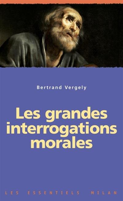 Les grandes interrogations morales Les grandes interrogations morales