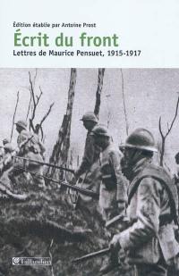 Ecrit du front : lettres de Maurice Pensuet, 1915-1917