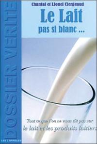 Le lait, pas si blanc...