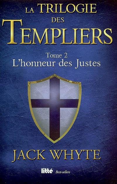 La trilogie des Templiers. Vol. 2. L'honneur des justes