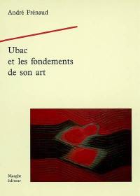 Ubac et les fondements de son art