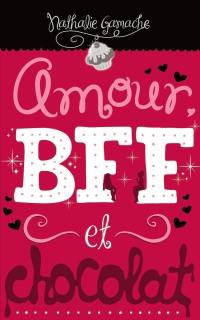 Amour, BFF et chocolat