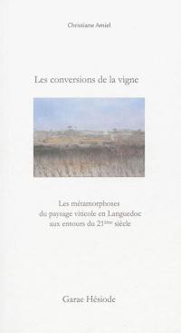 Les conversions de la vigne : les métamorphoses du paysage viticole en Languedoc aux entours du 21e siècle