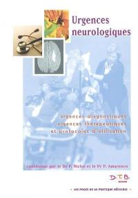 Urgences neurologiques : urgences diagnostiques, urgences thérapeutiques et protocoles d'utilisation