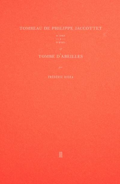 Tombeau de Philippe Jaccottet : 1925-2021. Tombe d'abeilles