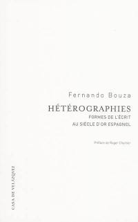 Hétérographies : formes de l'écrit dans le Siècle d'or espagnol