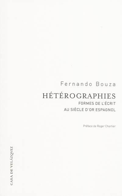 Hétérographies : formes de l'écrit dans le Siècle d'or espagnol