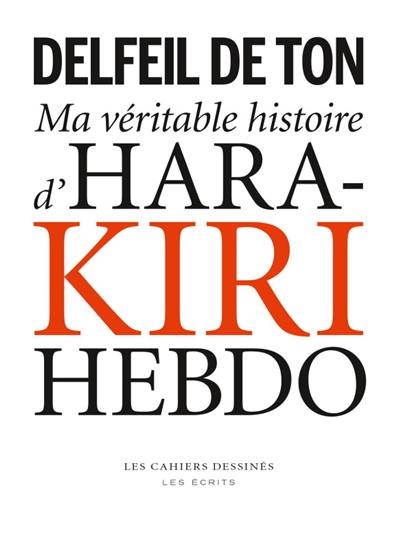 Ma véritable histoire d'Hara-Kiri Hebdo